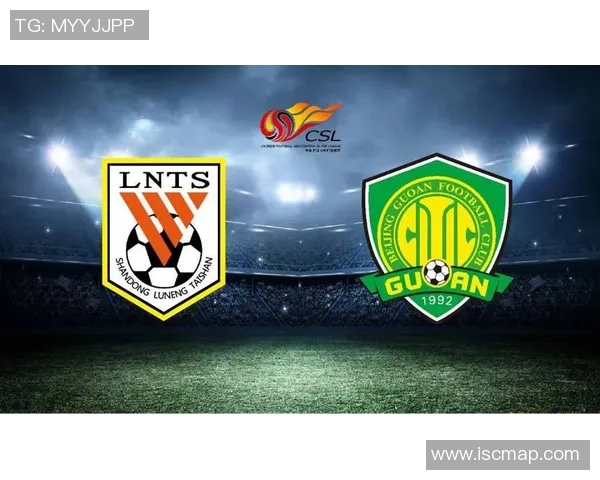 鲁能与国安比赛直播在哪个电视台播出详细信息一览